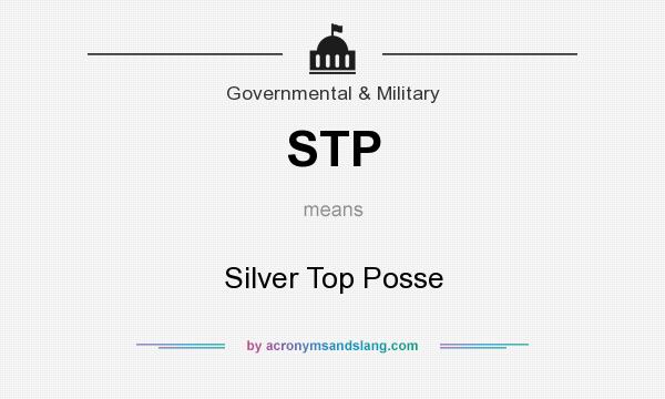 What does STP mean? It stands for Silver Top Posse