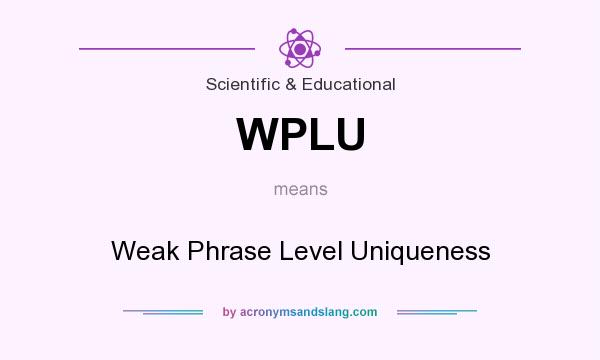 What does WPLU mean? It stands for Weak Phrase Level Uniqueness