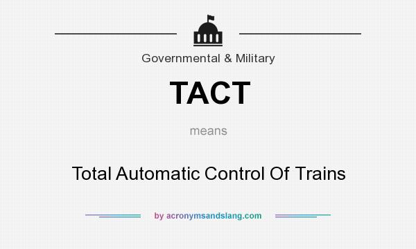 What does TACT mean? It stands for Total Automatic Control Of Trains