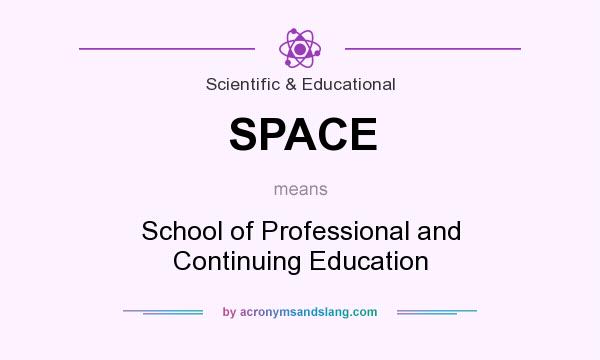 What does SPACE mean? It stands for School of Professional and Continuing Education