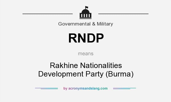 What does RNDP mean? It stands for Rakhine Nationalities Development Party (Burma)