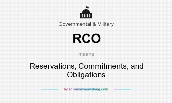 What does RCO mean? It stands for Reservations, Commitments, and Obligations