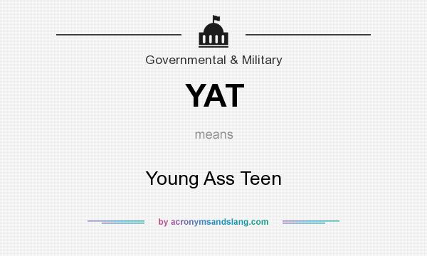 What does YAT mean? It stands for Young Ass Teen