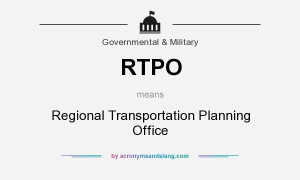 What does RTPO mean? It stands for Regional Transportation Planning Office