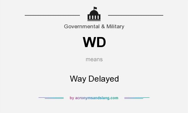 What does WD mean? It stands for Way Delayed