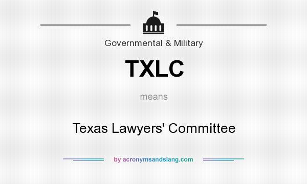 What does TXLC mean? It stands for Texas Lawyers` Committee