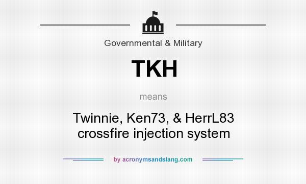 What does TKH mean? It stands for Twinnie, Ken73, & HerrL83 crossfire injection system