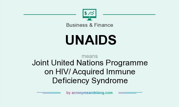 What does UNAIDS mean? It stands for Joint United Nations Programme on HIV/ Acquired Immune Deficiency Syndrome