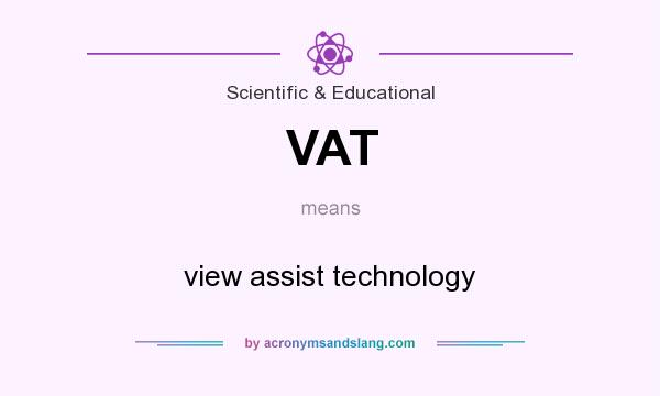 What does VAT mean? It stands for view assist technology