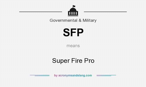 What does SFP mean? It stands for Super Fire Pro