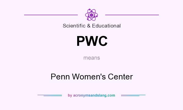 What does PWC mean? It stands for Penn Women`s Center