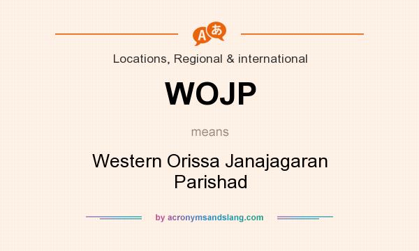 What does WOJP mean? It stands for Western Orissa Janajagaran Parishad