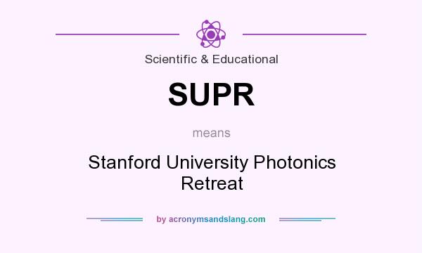 What does SUPR mean? It stands for Stanford University Photonics Retreat