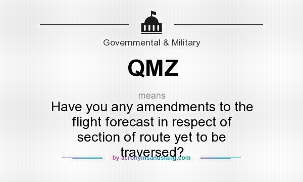 What does QMZ mean? It stands for Have you any amendments to the flight forecast in respect of section of route yet to be traversed?