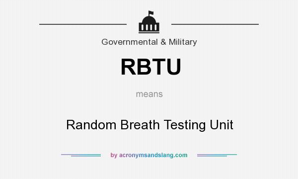 What does RBTU mean? It stands for Random Breath Testing Unit