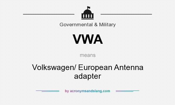 What does VWA mean? It stands for Volkswagen/ European Antenna adapter