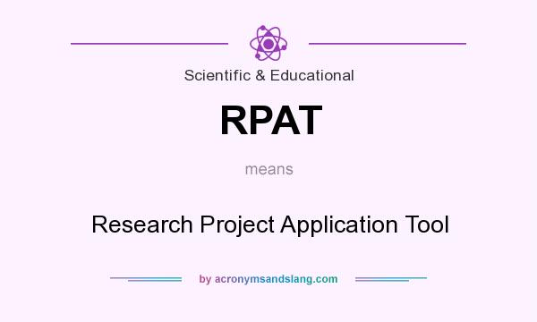 What does RPAT mean? It stands for Research Project Application Tool