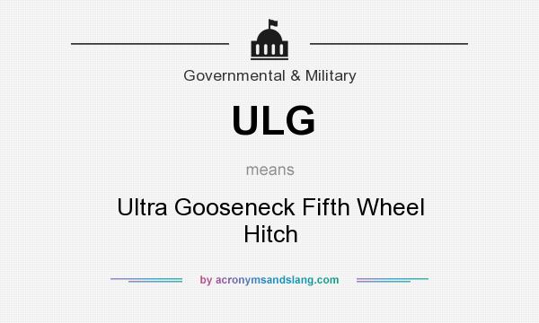 What does ULG mean? It stands for Ultra Gooseneck Fifth Wheel Hitch