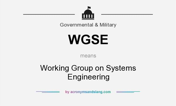 What does WGSE mean? It stands for Working Group on Systems Engineering