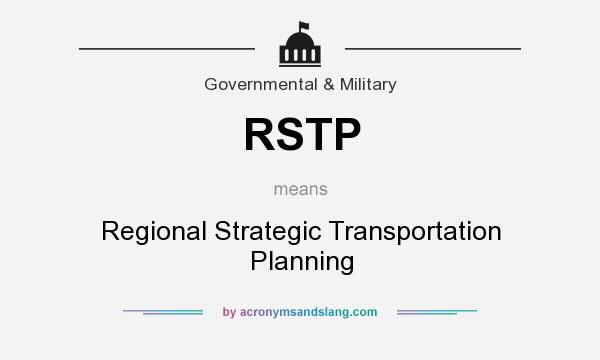 What does RSTP mean? It stands for Regional Strategic Transportation Planning