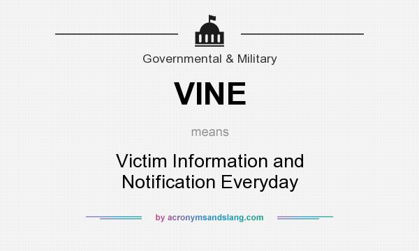 What does VINE mean? It stands for Victim Information and Notification Everyday