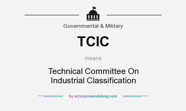 What does TCIC mean? It stands for Technical Committee On Industrial Classification
