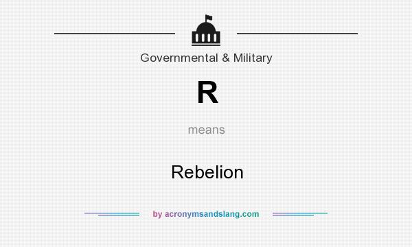 What does R mean? It stands for Rebelion