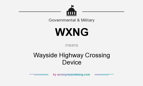 What does WXNG mean? It stands for Wayside Highway Crossing Device