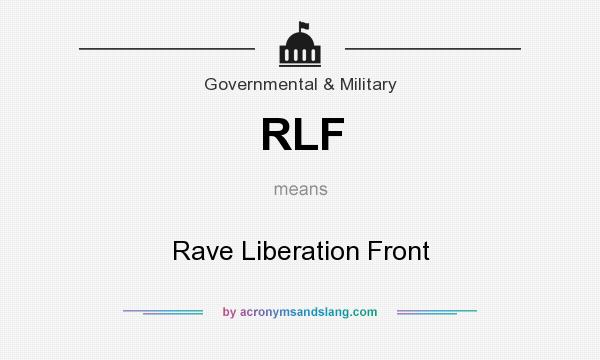 What does RLF mean? It stands for Rave Liberation Front