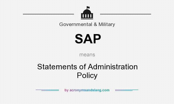 What does SAP mean? It stands for Statements of Administration Policy