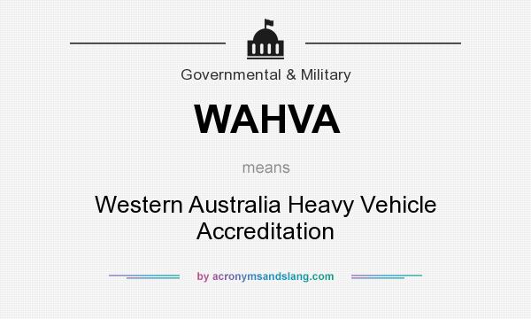 What does WAHVA mean? It stands for Western Australia Heavy Vehicle Accreditation