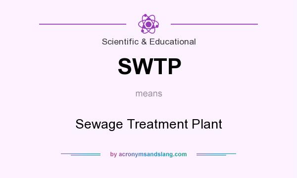 What does SWTP mean? It stands for Sewage Treatment Plant