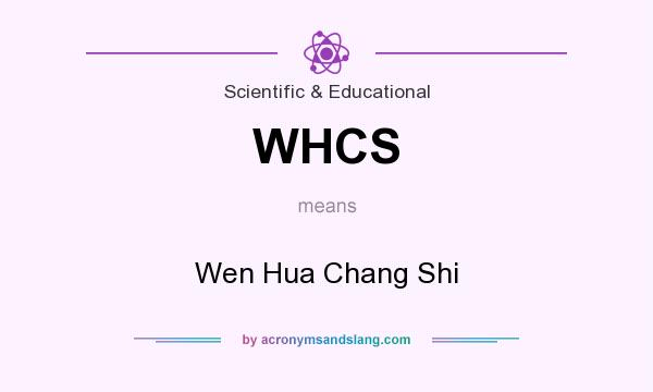 What does WHCS mean? It stands for Wen Hua Chang Shi