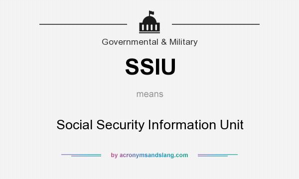 What does SSIU mean? It stands for Social Security Information Unit
