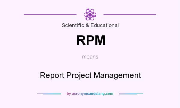 What does RPM mean? It stands for Report Project Management