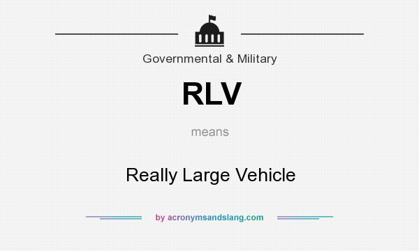 What does RLV mean? It stands for Really Large Vehicle