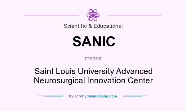 What does SANIC mean? It stands for Saint Louis University Advanced Neurosurgical Innovation Center