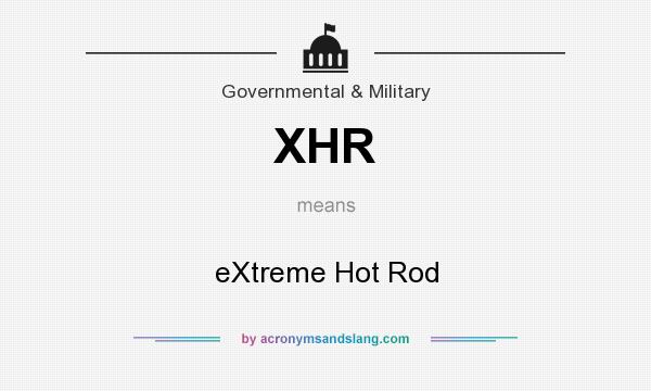What does XHR mean? It stands for eXtreme Hot Rod