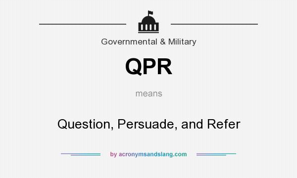 What does QPR mean? It stands for Question, Persuade, and Refer