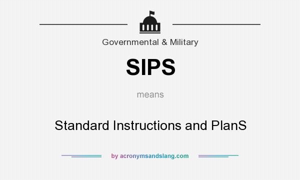 What does SIPS mean? It stands for Standard Instructions and PlanS