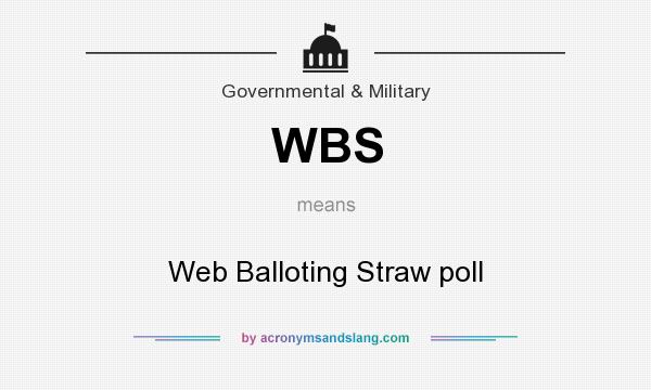 What does WBS mean? It stands for Web Balloting Straw poll