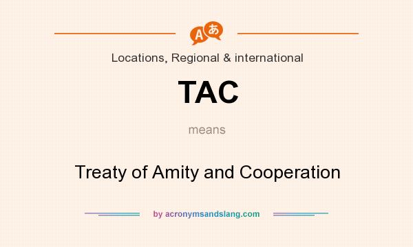 What does TAC mean? It stands for Treaty of Amity and Cooperation