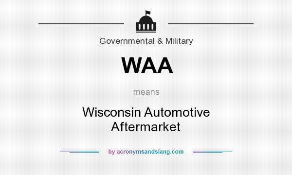 What does WAA mean? It stands for Wisconsin Automotive Aftermarket