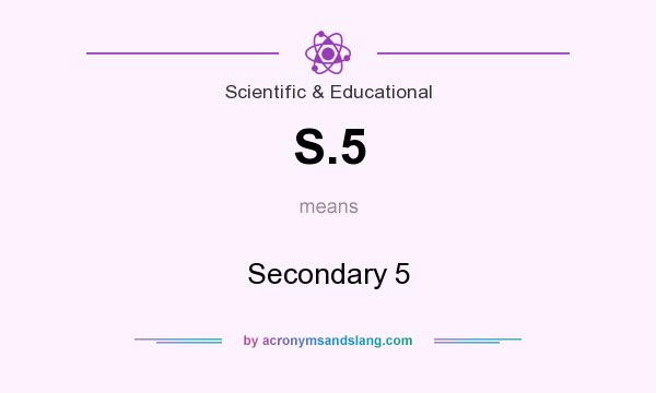What does S.5 mean? It stands for Secondary 5