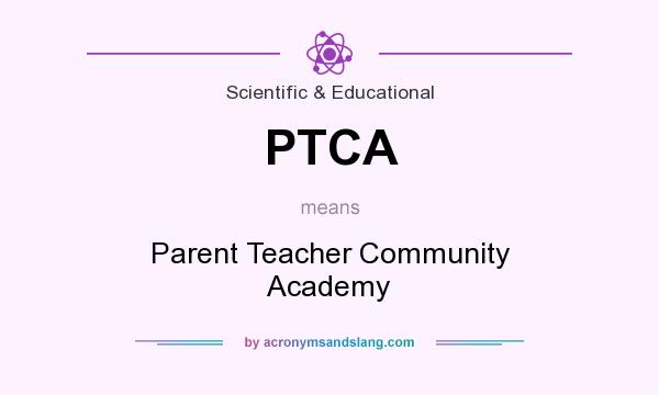 What does PTCA mean? It stands for Parent Teacher Community Academy