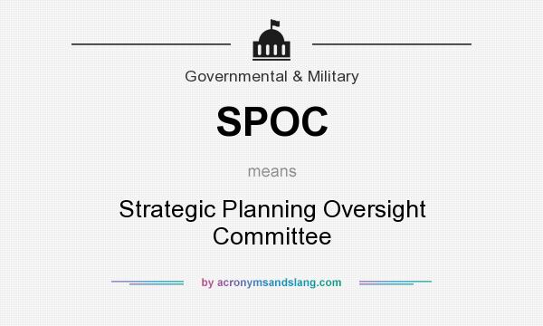 What does SPOC mean? It stands for Strategic Planning Oversight Committee