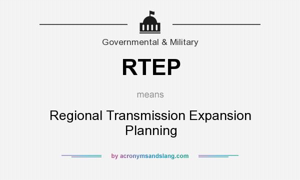 What does RTEP mean? It stands for Regional Transmission Expansion Planning