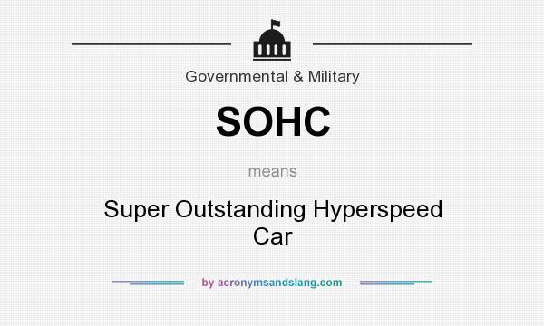 What does SOHC mean? It stands for Super Outstanding Hyperspeed Car