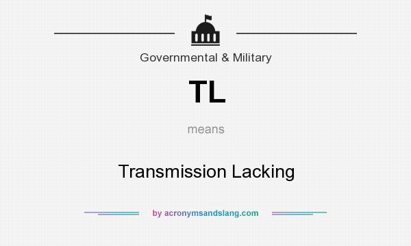What does TL mean? It stands for Transmission Lacking