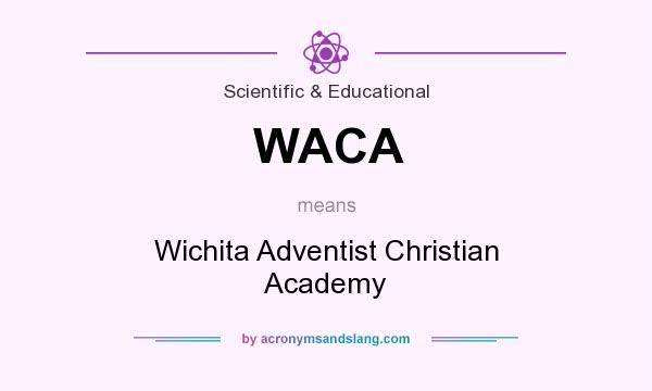 What does WACA mean? It stands for Wichita Adventist Christian Academy